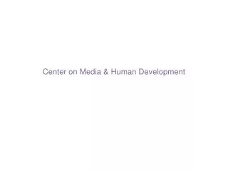 Center on Media &amp; Human Development