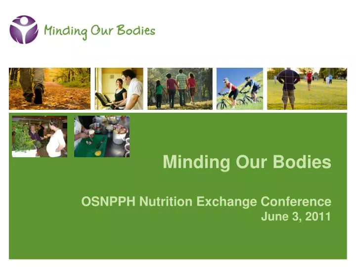 minding our bodies osnpph nutrition exchange conference june 3 2011