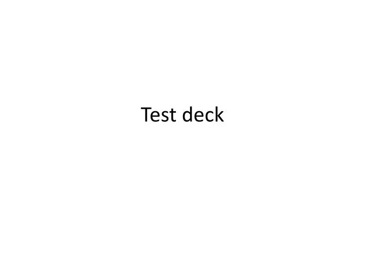 test deck