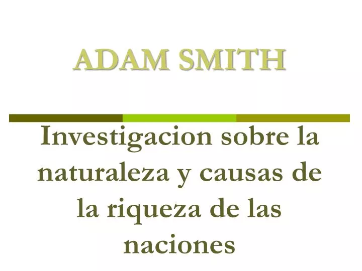 adam smith investigacion sobre la naturaleza y causas de la riqueza de las naciones