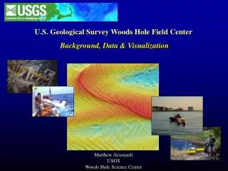 U.S. Geological Survey Woods Hole Field Center Background, Data &amp; Visualization