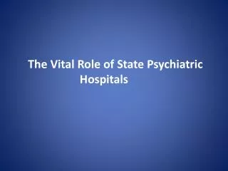 The Vital Role of State Psychiatric Hospitals