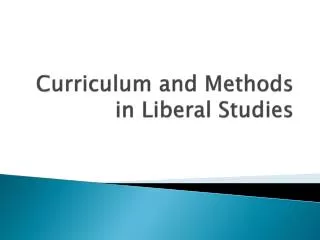 Curriculum and Methods in Liberal Studies