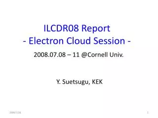 ILCDR08 Report - Electron Cloud Session -