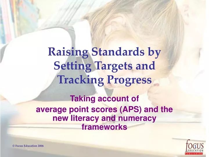 raising standards by setting targets and tracking progress