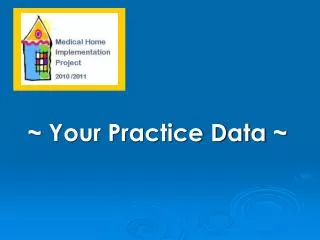 ~ Your Practice Data ~