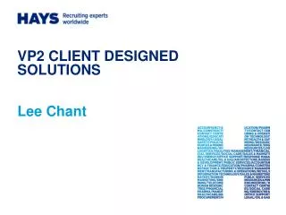 VP2 CLIENT DESIGNED SOLUTIONS Lee Chant