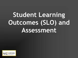 Student Learning Outcomes (SLO) and Assessment