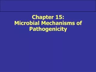 Chapter 15: Microbial Mechanisms of Pathogenicity