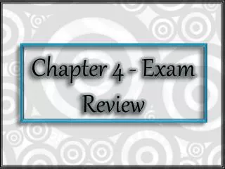 Chapter 4 - Exam Review