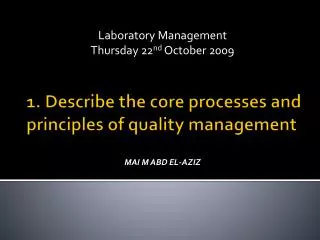 1. Describe the core processes and principles of quality management