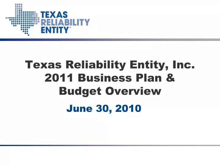 texas reliability entity inc 2011 business plan budget overview