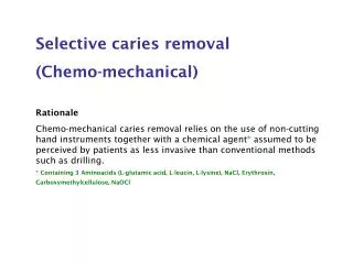 Selective caries removal (Chemo-mechanical) Rationale