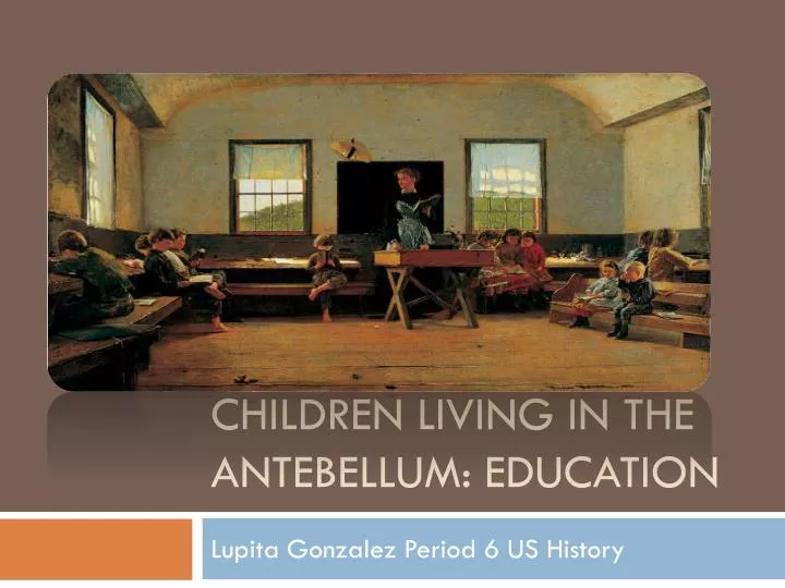 children living in the antebellum education