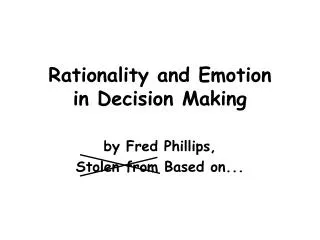 Rationality and Emotion in Decision Making