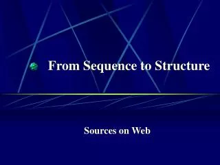 From Sequence to Structure