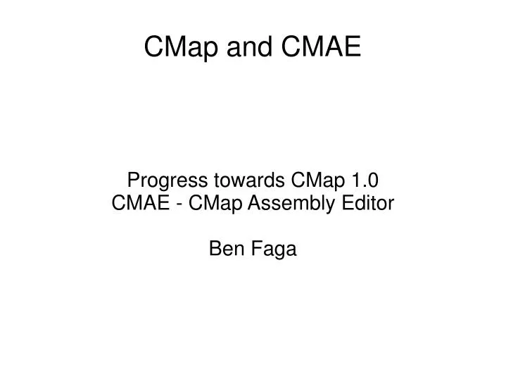 progress towards cmap 1 0 cmae cmap assembly editor ben faga