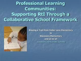 Professional Learning Communities: Supporting RtI Through a Collaborative School Framework