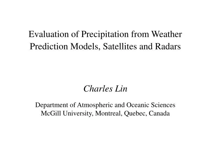 evaluation of precipitation from weather prediction models satellites and radars