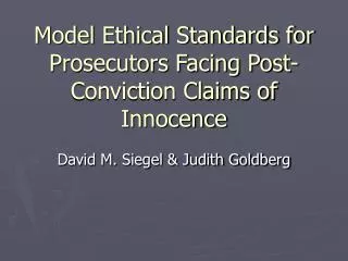 Model Ethical Standards for Prosecutors Facing Post-Conviction Claims of Innocence