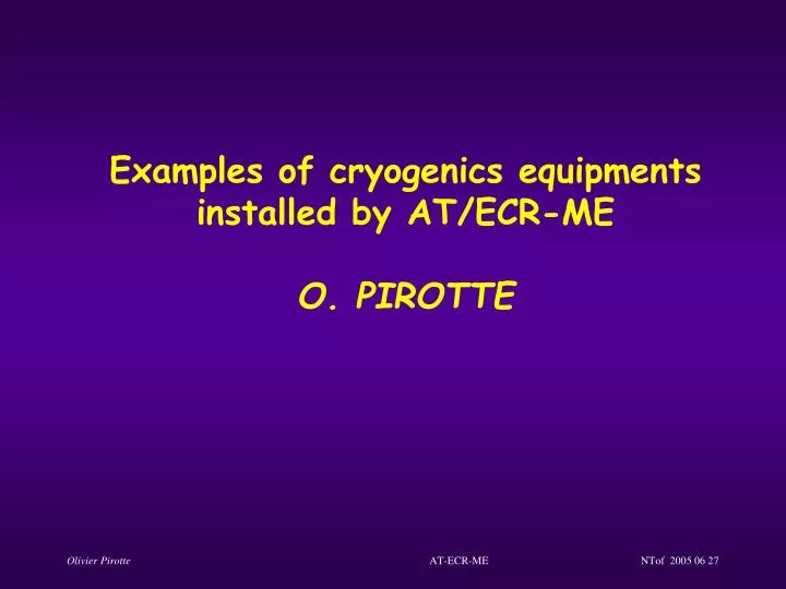 examples of cryogenics equipments installed by at ecr me o pirotte