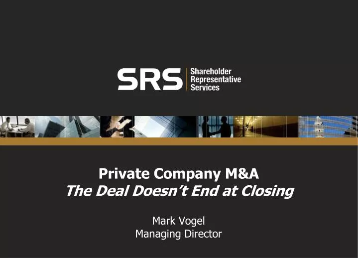 private company m a the deal doesn t end at closing mark vogel managing director