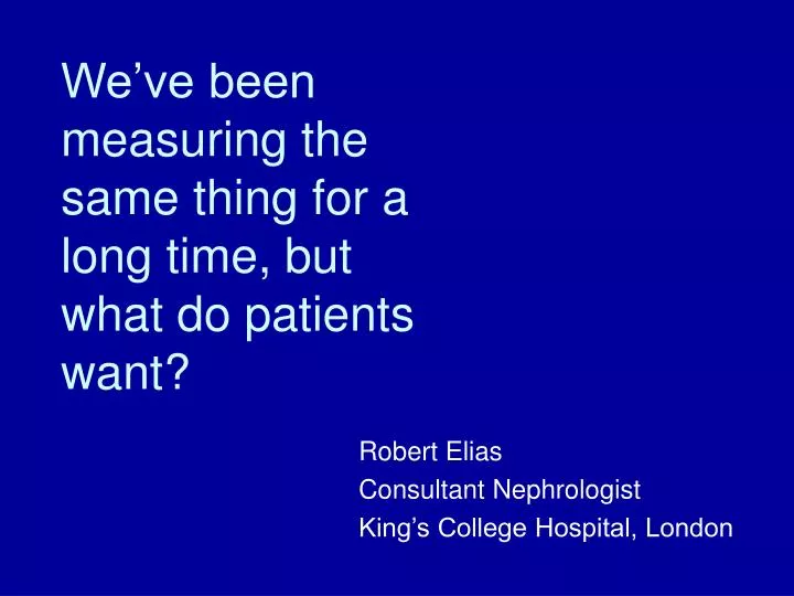 we ve been measuring the same thing for a long time but what do patients want