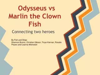 Odysseus vs Marlin the Clown Fish