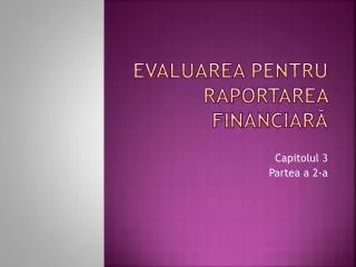evaluarea pentru raportarea financiar