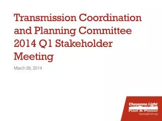 Transmission Coordination and Planning Committee 2014 Q1 Stakeholder Meeting