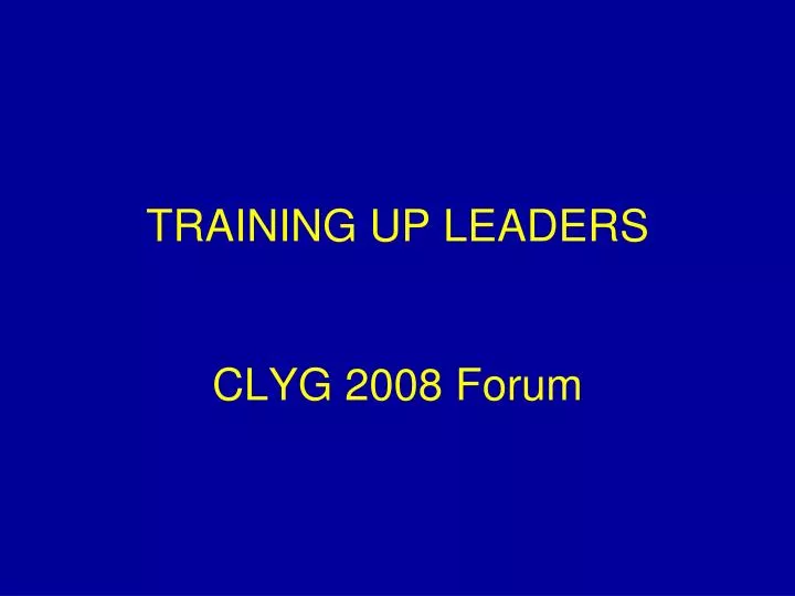 training up leaders clyg 2008 forum