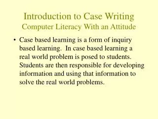 Introduction to Case Writing Computer Literacy With an Attitude