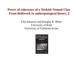 Power of coherence of a Turkish Nomad Clan From fieldwork to anthropological theory, 2