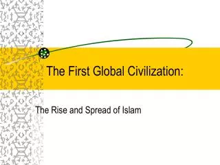 The First Global Civilization: