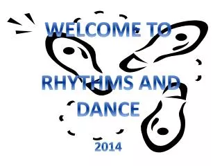 WELCOME TO RHYTHMS AND DANCE 2014
