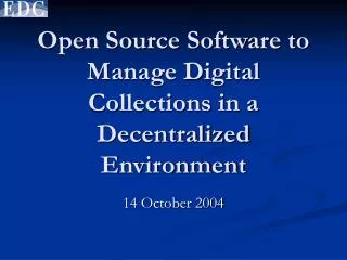 Open Source Software to Manage Digital Collections in a Decentralized Environment