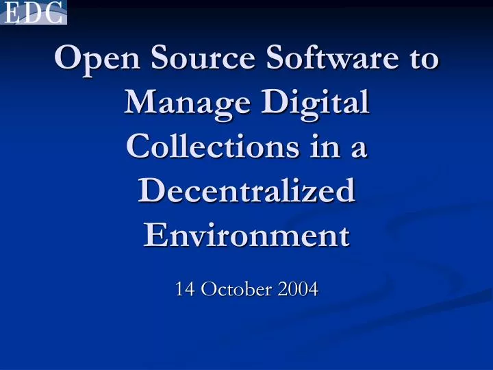 open source software to manage digital collections in a decentralized environment