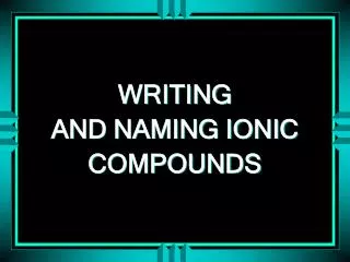 writing and naming ionic compounds