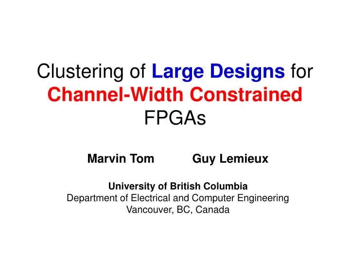 clustering of large designs for channel width constrained fpgas