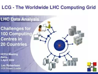 LHC Data Analysis Challenges for 100 Computing Centres in 20 Countries HEPiX Meeting Rome