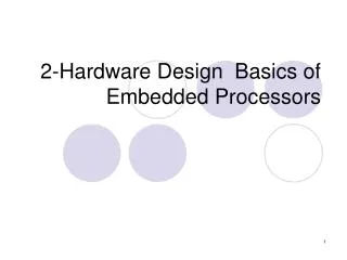 2-Hardware Design Basics of Embedded Processors