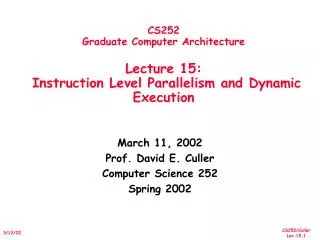 March 11, 2002 Prof. David E. Culler Computer Science 252 Spring 2002