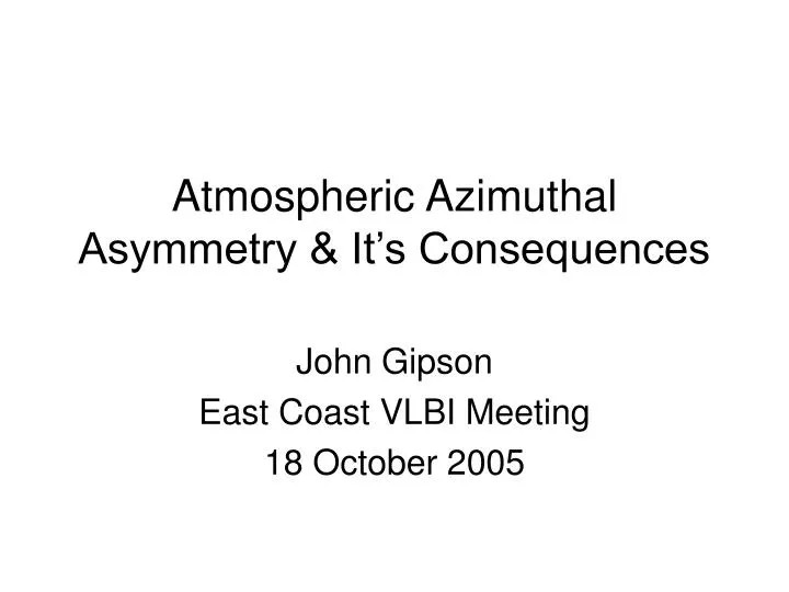 atmospheric azimuthal asymmetry it s consequences