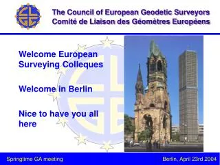 Welcome European Surveying Colleques Welcome in Berlin Nice to have you all here