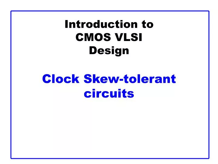 introduction to cmos vlsi design clock skew tolerant circuits