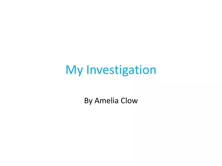 my investigation