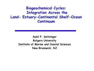 Biogeochemical Cycles: Integration Across the Land- Estuary-Continental Shelf-Ocean Continuum