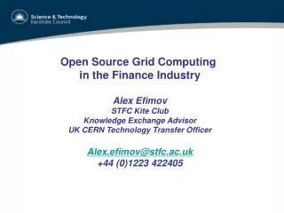 Open Source Grid Computing in the Finance Industry Alex Efimov STFC Kite Club