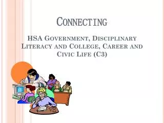 Connecting HSA Government, Disciplinary Literacy and College, Career and Civic Life (C3)