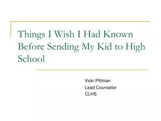 Things I Wish I Had Known Before Sending My Kid to High School